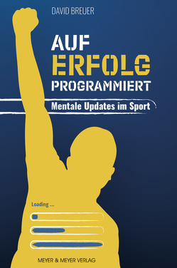 Auf Erfolg programmiert – Mentale Updates im Sport von Breuer,  David