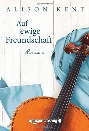 Auf ewige Freundschaft von Kent,  Alison, Krammer-Riedl,  Erika