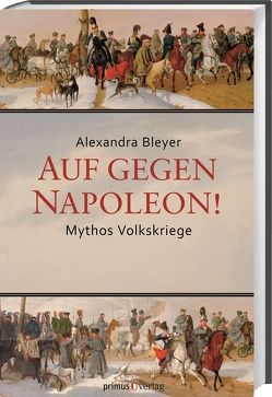 Auf gegen Napoleon! von Bleyer,  Alexandra