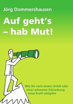 Auf geht’s – hab Mut! von Dommershausen,  Jörg