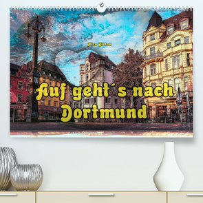 Auf geht´s nach Dortmund (Premium, hochwertiger DIN A2 Wandkalender 2023, Kunstdruck in Hochglanz) von Bielow,  Nico