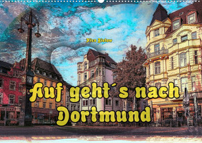 Auf geht´s nach Dortmund (Wandkalender 2023 DIN A2 quer) von Bielow,  Nico