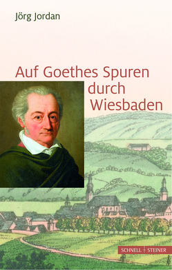 Auf Goethes Spuren durch Wiesbaden von Jordan,  Jörg