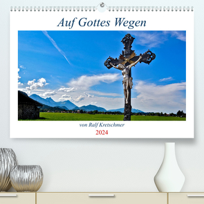 Auf Gottes Wegen von Ralf Kretschmer (hochwertiger Premium Wandkalender 2024 DIN A2 quer), Kunstdruck in Hochglanz von Kretschmer,  Ralf