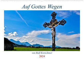 Auf Gottes Wegen von Ralf Kretschmer (Wandkalender 2024 DIN A2 quer) von Kretschmer,  Ralf