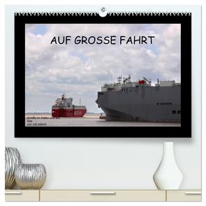 Auf Große Fahrt – Schiffe im Hafen und auf See (hochwertiger Premium Wandkalender 2024 DIN A2 quer), Kunstdruck in Hochglanz von Poetsch,  Rolf