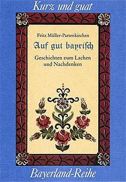 Auf guat bayrisch von Müller-Partenkirchen,  Fritz