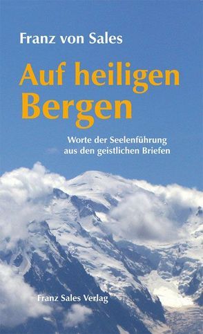 Auf heiligen Bergen von Sales,  Franz von, Winklehner,  Herbert, Zimmer,  Franz J
