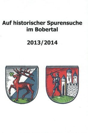 Auf historischer Spurensuche im Bobertal 2013/2014 von Schwanitz,  Jürgen