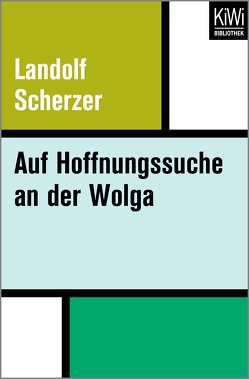 Auf Hoffnungssuche an der Wolga von Scherzer,  Landolf