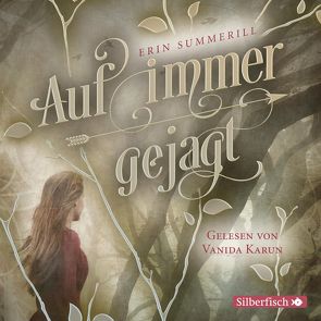 Königreich der Wälder 1: Auf immer gejagt von Karun,  Vanida, Püschel,  Nadine, Summerill,  Erin