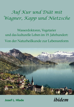 Auf Kur und Diät mit Wagner, Kapp und Nietzsche von L. Hlade,  Josef