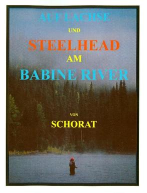 Auf Lachse und Steelhead am Babine River von Schorat,  Wolfgang
