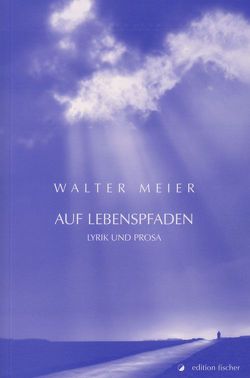 Auf Lebenspfaden von Meier,  Walter