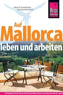 Auf Mallorca leben und arbeiten von Grundmann,  Hans R, Ihnenfeldt,  Hartmut
