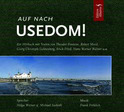 Auf nach Usedom! von Fontane,  Theodor, Fried,  Erich, Fröhlich,  Frank, Lichtenberg,  Georg C, Musil,  Robert, Richter,  Hans W, Seeboth,  Michael, Werner,  Helga