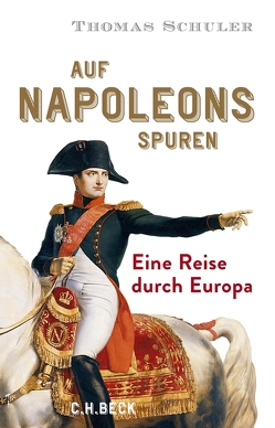 Auf Napoleons Spuren von Schuler,  Thomas