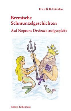 Auf Neptuns Dreizack aufgespießt von Dünnbier,  Ernst B. R.