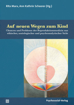 Auf neuen Wegen zum Kind von Bernard,  Andreas, Bruchhäuser,  Kerstin, Fischer,  Tobias, Heenen-Wolff,  Susann, Hoffmann-Riem,  Christa, Marx,  Rita, Meier-Credner,  Anne, Moget,  Emilie, Riesel,  Sven, Scheerer,  Ann Kathrin, Schmidt,  Rebecca