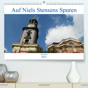 Auf Niels Stensens Spuren (Premium, hochwertiger DIN A2 Wandkalender 2021, Kunstdruck in Hochglanz) von Sabel,  Jörg