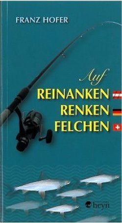 Auf Reinanken, Renken, Felchen von Hofer,  Franz