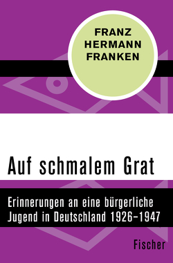 Auf schmalem Grat von Fest,  Joachim, Franken,  Franz Hermann