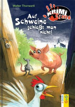 Auf Schweine schießt man nicht von Icelly,  Monika, Nagel,  Tina, Thorwartl,  Walter