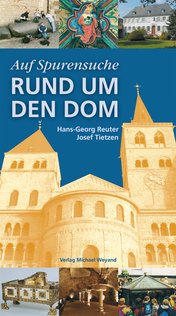 Auf Spurensuche Rund um den Dom von König,  Sabine, Reuter,  Hans G, Tietzen,  Josef