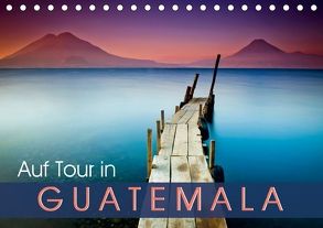 Auf Tour in Guatemala (Tischkalender 2018 DIN A5 quer) von CALVENDO
