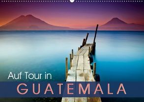 Auf Tour in Guatemala (Wandkalender 2018 DIN A2 quer) von CALVENDO