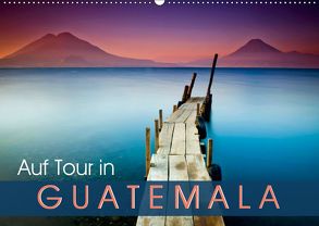 Auf Tour in Guatemala (Wandkalender 2019 DIN A2 quer) von CALVENDO