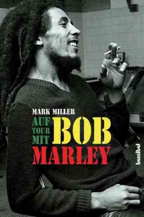 Auf Tour mit Bob Marley von Miller,  Mark