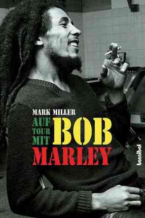 Auf Tour mit Bob Marley von Dierlamm,  Helmut, Miller,  Mark
