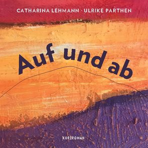 Auf und Ab von Lehmann,  Catharina, Parthen,  Ulrike