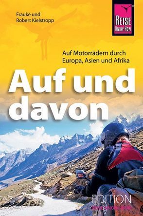 Auf und davon – Auf Motorrädern durch Europa, Asien, Afrika von Kielstropp,  Frauke, Kielstropp,  Robert