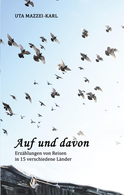 AUF UND DAVON von Mazzei-Karl,  Uta