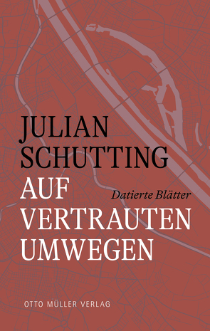 Auf vertrauten Umwegen von Schutting,  Julian