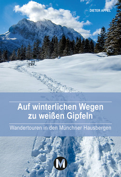 Auf winterlichen Wegen zu weißen Gipfeln von Appel,  Dieter