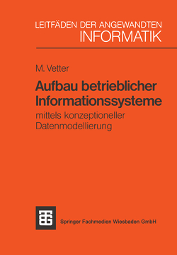 Aufbau betrieblicher Informationssysteme von Vetter,  Max