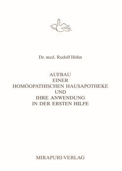 Aufbau einer Homöopathischen Hausapotheke und ihre Anwendung in der Ersten Hilfe von Höhn,  Rudolf