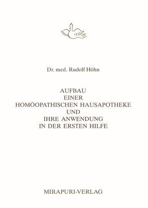 Aufbau einer Homöopathischen Hausapotheke und ihre Anwendung in der Ersten Hilfe von Höhn,  Rudolf