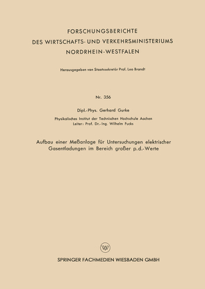 Aufbau einer Meßanlage für Untersuchungen elektrischer Gasentladungen im Bereich großer p.d.-Werte von Gurke,  Gerhard