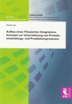 Aufbau eines IT-basierten Integrationskonzepts zur Unterstützung von Produktentwicklungs- und Produktionsprozessen von Lasi,  Heiner