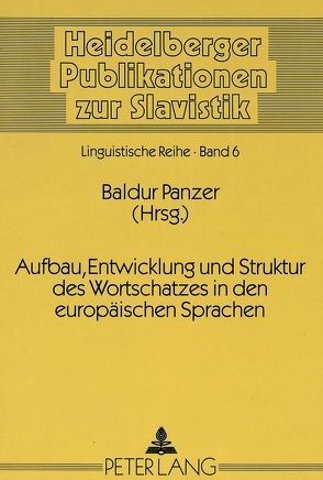 Aufbau, Entwicklung und Struktur des Wortschatzes in den europäischen Sprachen von Panzer,  Baldur