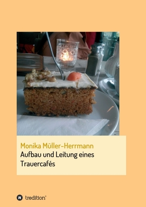 Aufbau und Leitung eines Trauercafés von Müller-Herrmann,  Monika