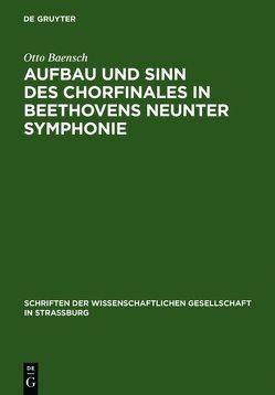 Aufbau und Sinn des Chorfinales in Beethovens neunter Symphonie von Baensch,  Otto