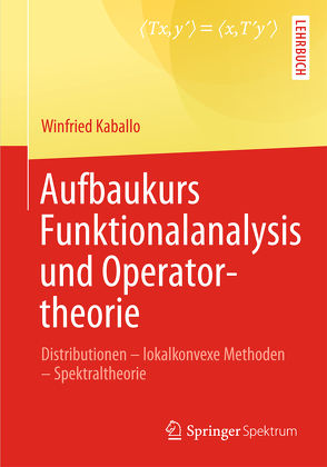 Aufbaukurs Funktionalanalysis und Operatortheorie von Kaballo,  Winfried
