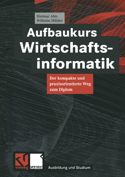 Aufbaukurs Wirtschaftsinformatik von Abts,  Dietmar, Mülder,  Wilhelm