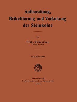 Aufbereitung, Brikettierung und Verkokung der Steinkohle von Schreiber,  Fritz