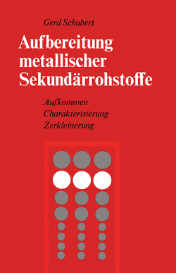 Aufbereitung metallischer Sekundärrohstoffe von Schubert,  G.